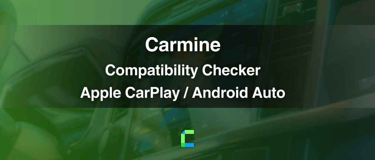 Carmine Compatibility Checker- CarPlay and Android Auto