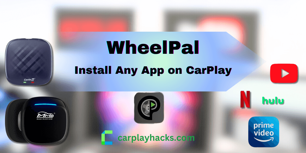 WheelPal App – Install any app on CarPlay [Netflix /YouTube]
