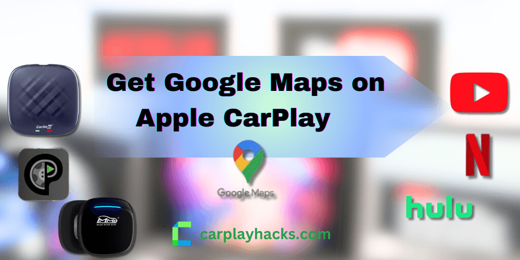 Get Google Maps on Apple CarPlay- All you need to know