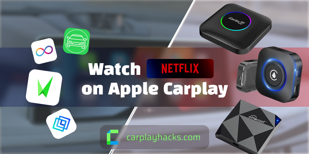 Apps and Hardware Adapters to watch Netflix on Apple Carplay