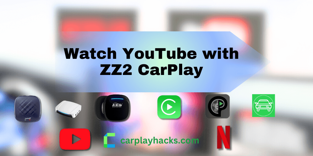 watch youtube with ZZ2 carplay