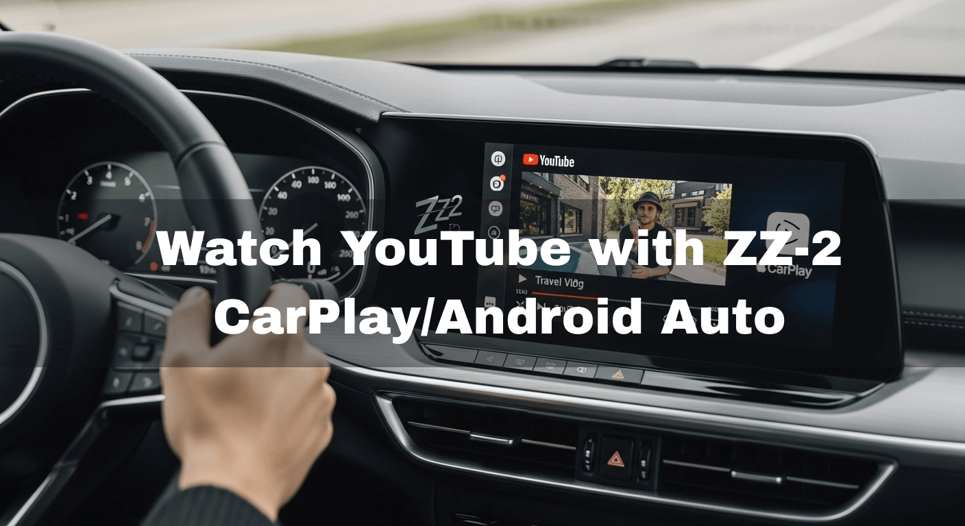 Watch YouTube with ZZ-2 CarPlay/Android Auto