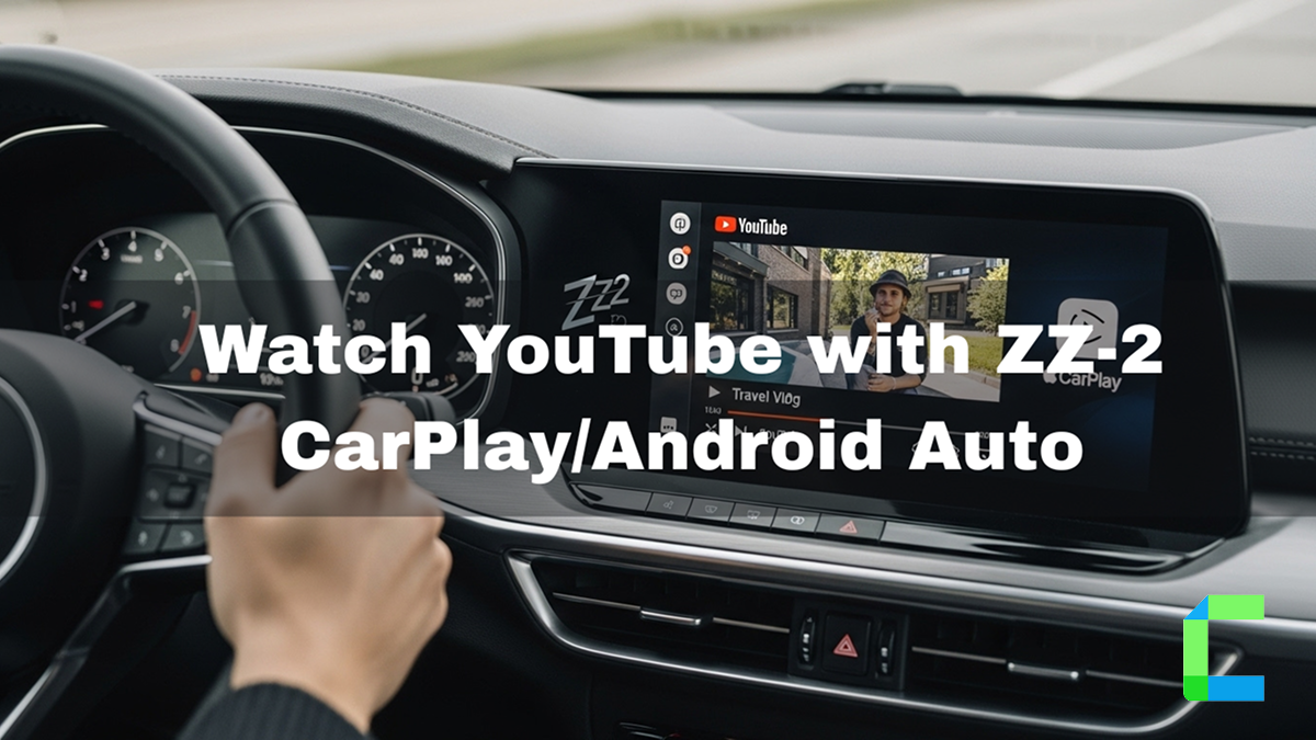 Watch YouTube with ZZ-2 CarPlay/Android Auto