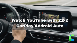 Watch YouTube with ZZ-2 CarPlay/Android Auto
